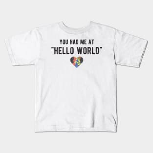 You had me at HELLO WORLD - Funny Programming Jokes - Light Color Kids T-Shirt